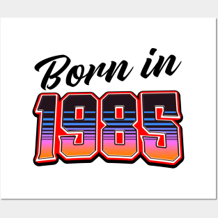 Born in 1985 Posters and Art